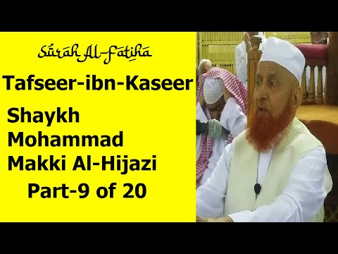 Surah Al-Fatiha Tafseer-ibn-Kaseer Part-9 of 20 | Shaykh Makki Al-Hijazi
