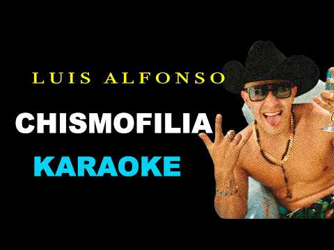 Chismofilia - Luis Alfonso | KARAOKE