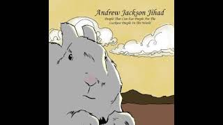 Andrew Jackson Jihad - Rejoice