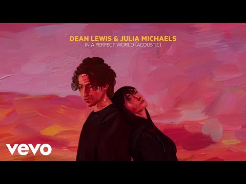 Dean Lewis, Julia Michaels - In A Perfect World (Acoustic / Official Audio)