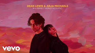 Dean Lewis, Julia Michaels - In A Perfect World (Acoustic / Official Audio)