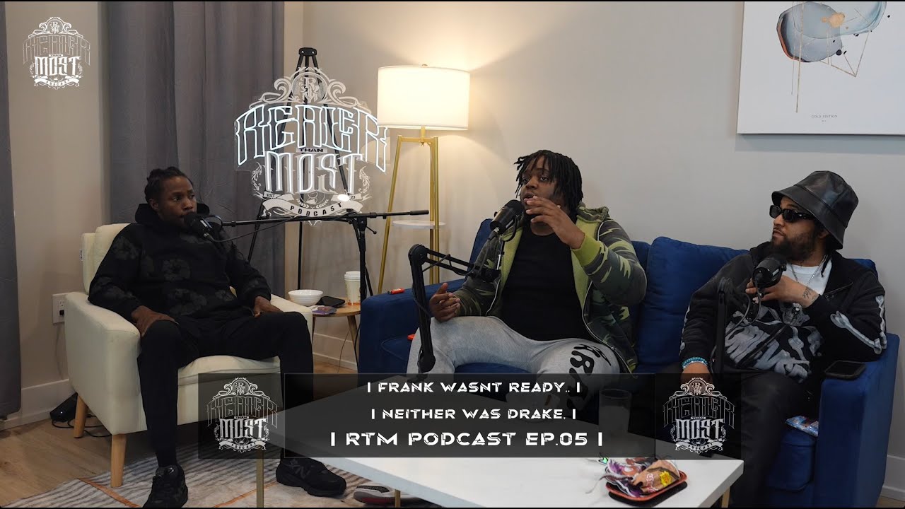 FRANK WASN'T READY.... NEITHER WAS DRAKE | RTM PODCAST | EP. 05