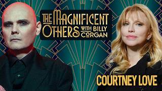 Courtney Love | The Magnificent Others with Billy Corgan
