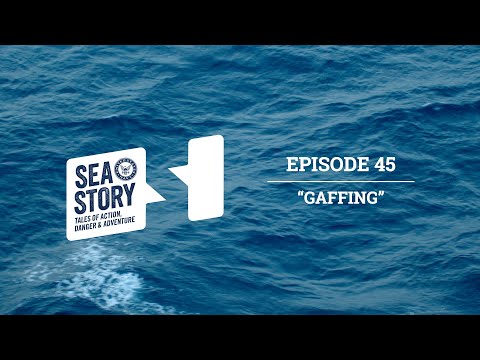 Ep. 45 Gaffing | Sea Story Podcast - Try, Try Again Until You Succeed
