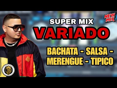 SUPER MIX VARIADO (BACHATA, SALSA, MERENGUE Y TIPICO) LA MEJOR MEZCLA VARIADA - MUSICA VARIADA MIX