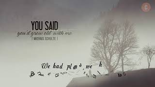 [Vietsub + Lyrics] You Said You&#39;d Grow Old With Me - Michael Schulte