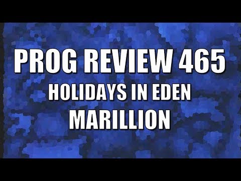 Prog Review 465 - Holidays in Eden - Marillion