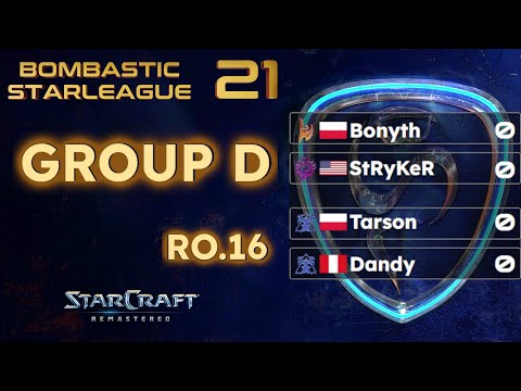 BSL21 RO16 Group D - Bonyth, StRyKeR, Tarson, Dandy || RO8 Draw after games