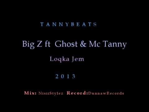 Big Z ft Ghost & Mc Tanny -  Loqka Jem 2013
