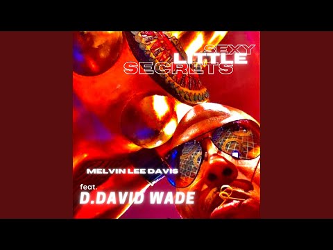 Sexy Little Secrets (feat. D. David Wade)