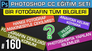 160: Fotoğrafın Tüm Bilgileri! Hangi Kamera? Tarih? Anahtar Kelime Koymak | Yıldız Vermek -Photoshop