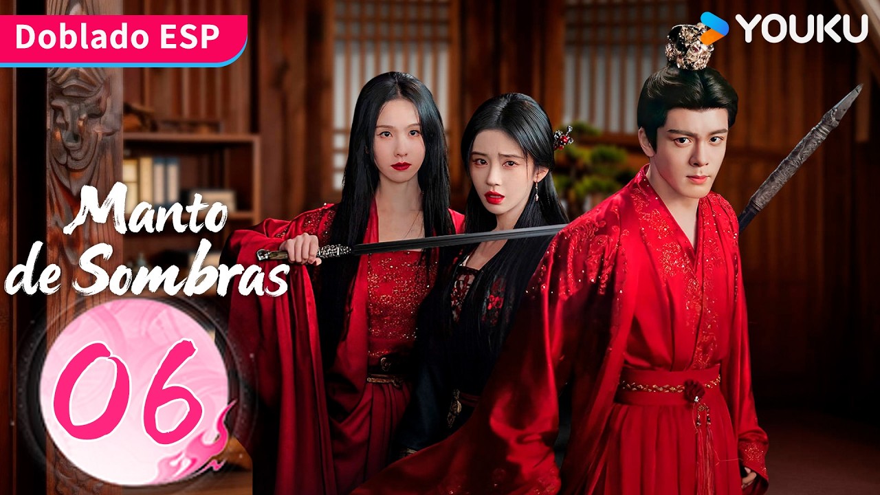 【Doblado ESP】Manto de Sombras EP06 | Ju Jingyi / Joseph Zeng / Chen Duling / Tian Jiarui | YOUKU