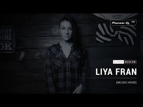 LIYA FRAN [ melodic house ] @ Pioneer DJ TV | Moscow
