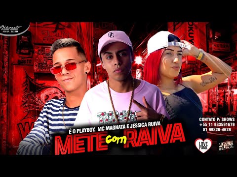 Mc Magnata, É O Playboy e Jéssica Ruiva - Mete com Raiva