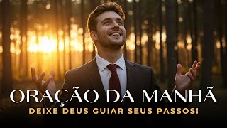 Comece o Dia com Deus—Entregue Seus Planos e Confie na Providência Divina |Oração Abençoada da Manhã