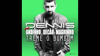 Dennis - Treme o Bumbum - Feat. Andinho, Mc Decão e Mc Magrinho [Audio]