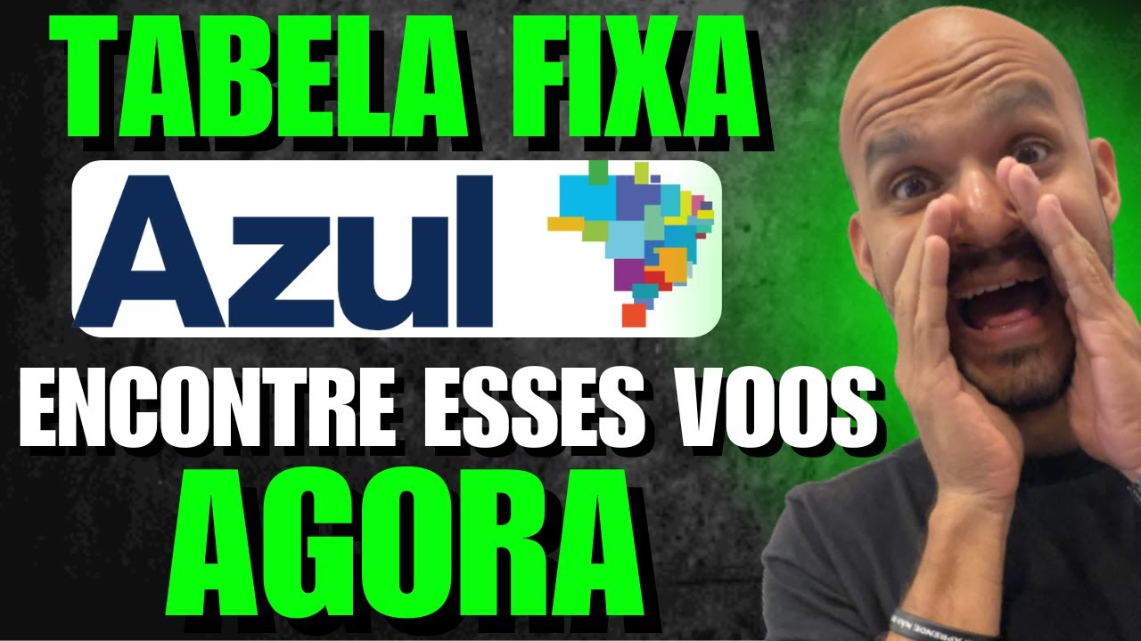 COMO USAR A TABELA FIXA DA AZUL