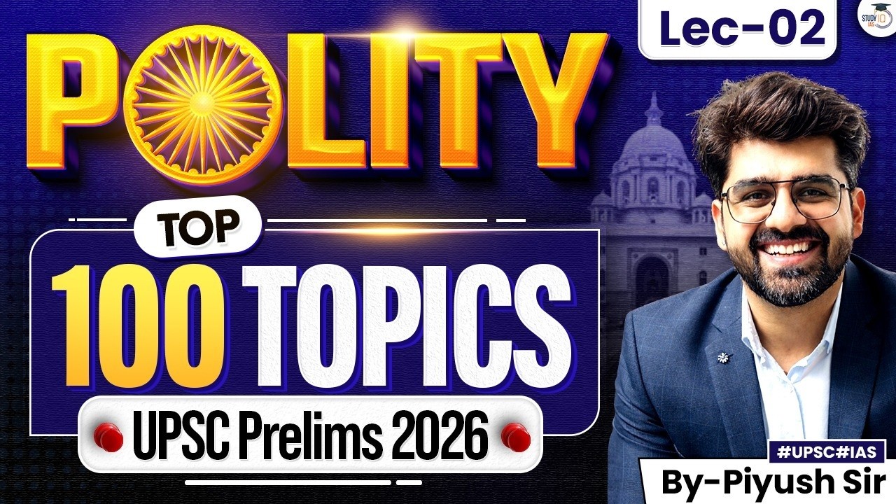 Top 100 Polity Topics for UPSC Prelims 2026 Exam | Lec 02 | StudyIQ IAS