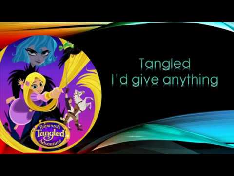 Tangled the series: I'd give anything lyrics