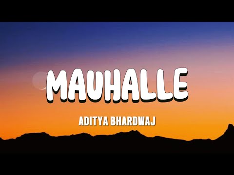 Mauhalle - Aditya Bhardwaj (lyrical Video)