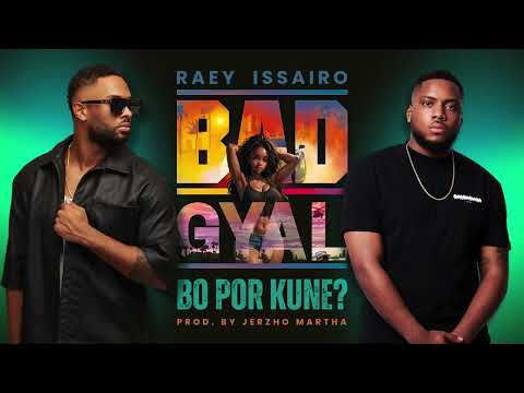 RAEY X ISSAIRO - BAD GYAL