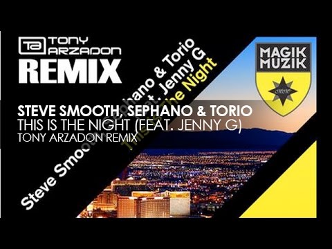 Steve Smooth, Sephano and Torio featuring Jenny G - This Is the Night (Tony Arzadon Remix)