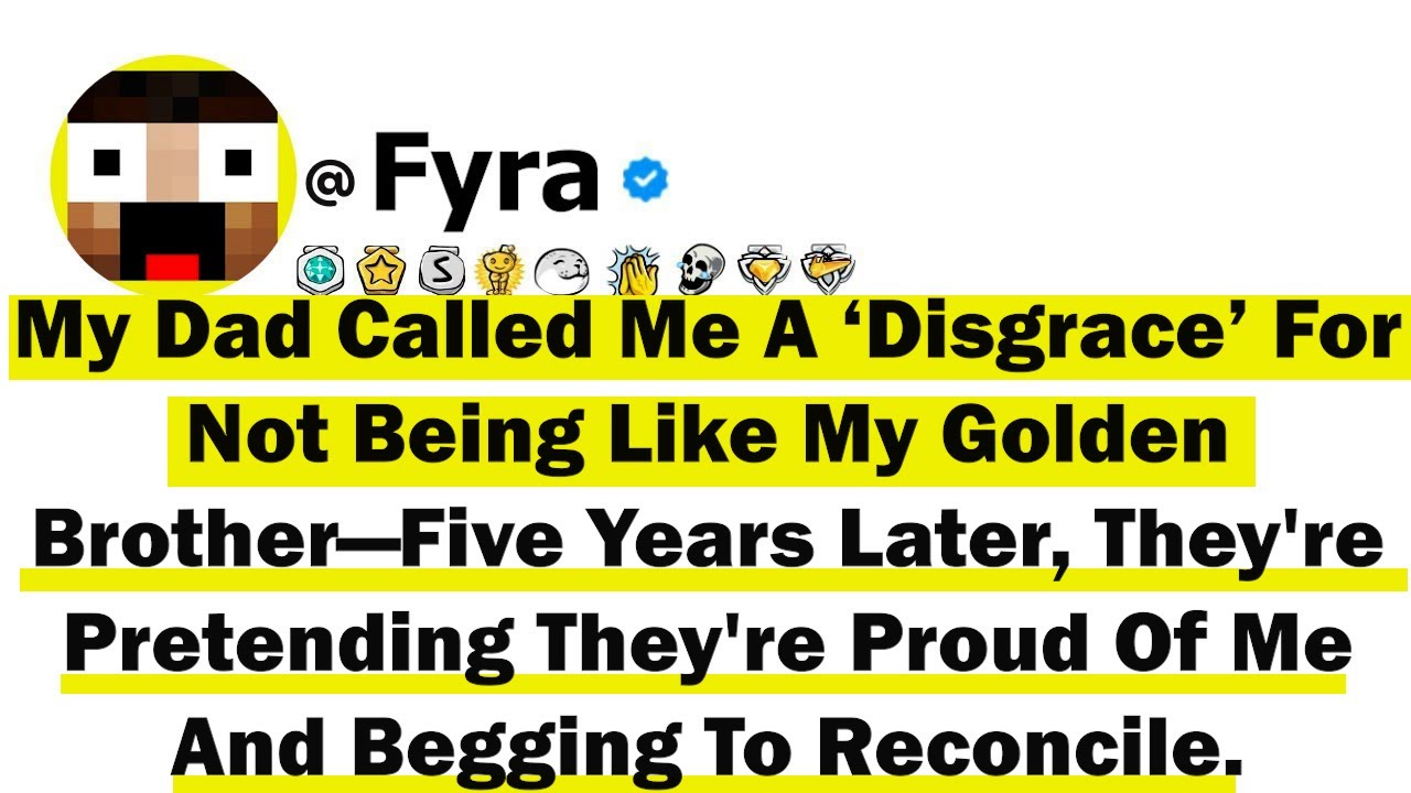 My Dad Called Me A 'Disgrace' For Not Being Like My Golden Brother—5 Yrs Later, They're Pretending..