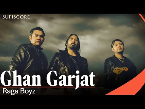 Ghan Garjat | Raga Boyz | Sufi Rock | Raag Miya Malhar | Sufiscore