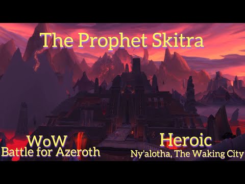 The Prophet Skitra on Heroic Ny'alotha, the Waking City/WoW Battle for Azeroth