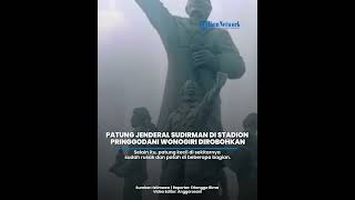 Download lagu Viral Patung Jenderal Sudirman di Stadion Pringgodani Wonogiri Dirobohkan, Apa Alasan Dibaliknya mp3