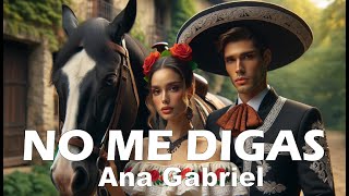 Ana Gabriel – No Me Digas (Letra/Lyrics)