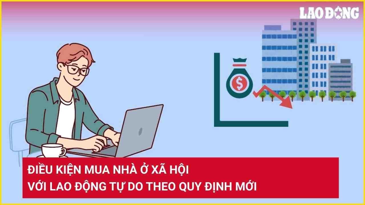 Điều kiện mua nhà ở xã hội với lao động tự do theo quy định mới