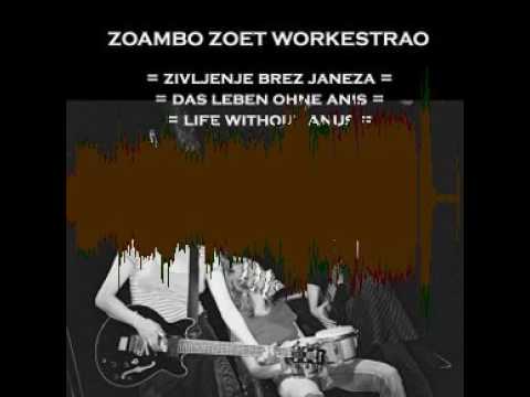 Zoambo Zoet Workestrao : Life Without Anus : Pokla