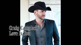 Craig Campbell- Love Is You