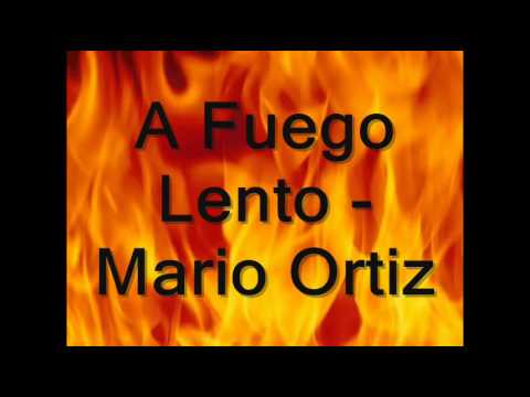 A Fuego Lento - Mario Ortiz