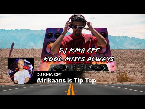 DJ KMA CPT - Afrikaans Is Tip Top Mix 2025 [Ek Vat Jou Sokkie Dans Toe] Oppad Na Die Lang Naweek
