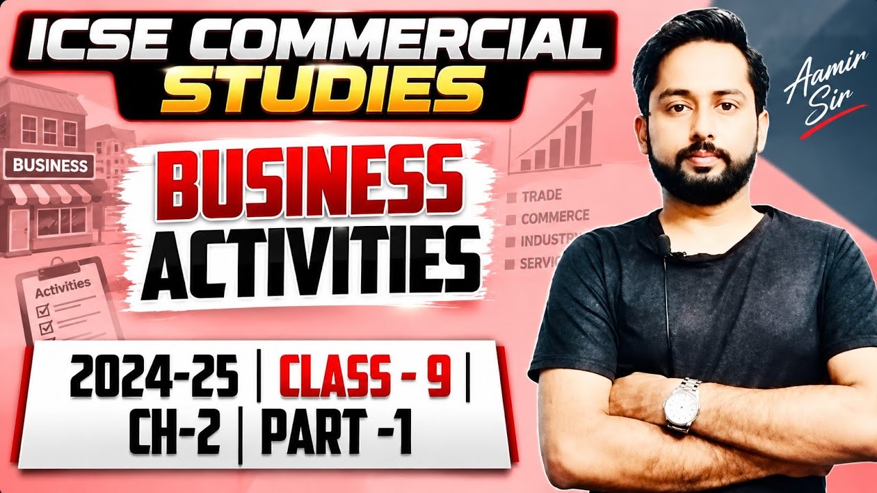 Business Activities | ICSE Commercial Studies Class 9 | Business Activities class 9 ICSE | 2025 -26|