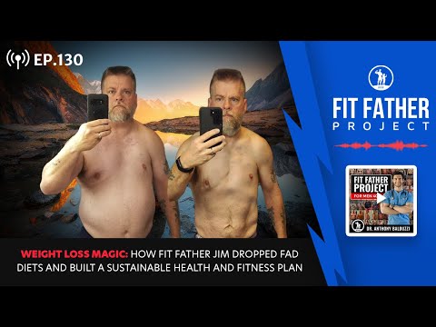 FFP Podcast Ep.130 - How Jim Dropped Fad Diets and Built a Sustainable Health and Fitness Plan!
