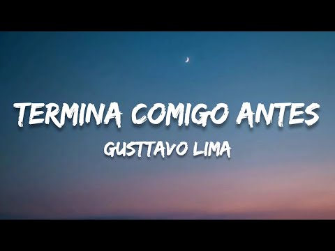 Gusttavo Lima - Termina Comigo Antes (letra / legendado)