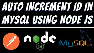 Auto increment id in Mysql using Node JS with POST data tutorial
