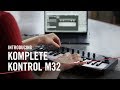 Introducing KOMPLETE KONTROL M32 – For the Music in You
