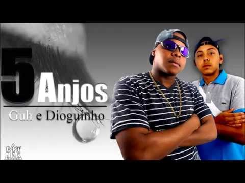 Mc's Guh e Dioguinho - 5 Anjos ♪♫ ((Guh Produções))