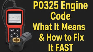 P0325 Code Explained – Knock Sensor 1 Circuit Malfunction (Bank 1): Causes, Symptoms & Fixes
