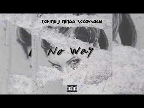 Tanimulli Ft. Miňoo × Kazavhashi - NO WAY