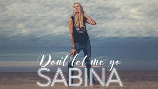 Don't Let Me Go - Sabina