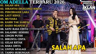 Download lagu OM ADELLA TERBARU | SALAH APA - DIRANTAI DIGELANGI RINDU | OM ADELLA FULL ALBUM TERBARU 2026 mp3