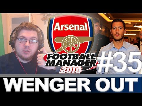 ARSENAL | PART 35 | WE WERE ON A BREAK | WENGER OUT| FOOTBALL MANAGER 2018