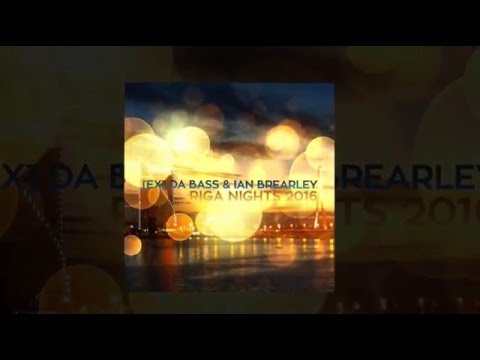 [Ex] da Bass & Ian Brearley - Riga Nights 2016 (Extended Mix)