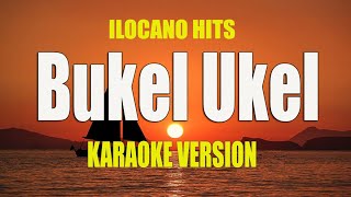 Download lagu Bukel Ukel - KARAOKE VERSION | Ilocano Song mp3 Download lagu Bukel Ukel - KARAOKE VERSION | Ilocano Song mp3