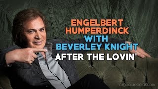Engelbert Calling BEVERLEY KNIGHT After The Lovin' ENGELBERT HUMPERDINCK
